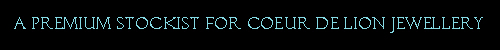 Premium Stockist of Couer De Lion Jewellery